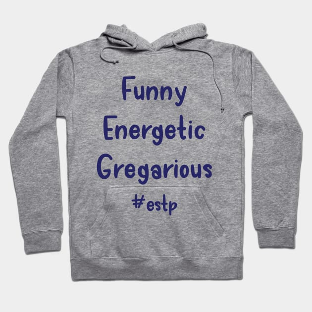 ESTP Funny, Energetic, Gregarious Hoodie by coloringiship